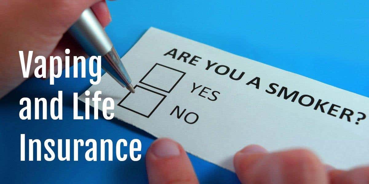 How does vaping affect life insurance?