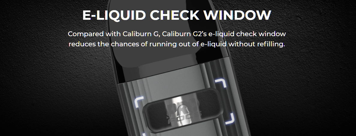 Use the transparent window to view e-liquid levels.