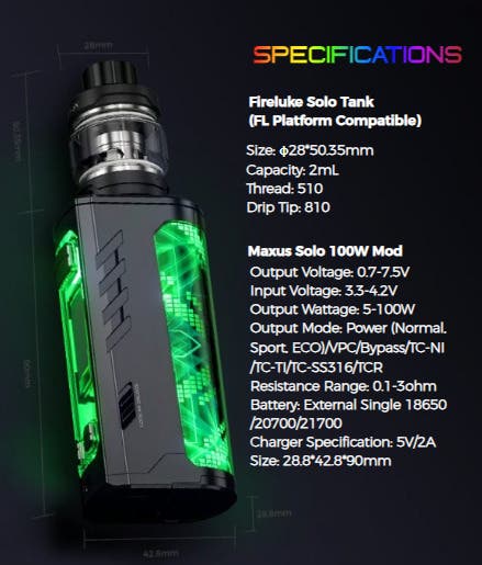Specifications of the Maxus Solo 100W Mod and the
    Fireluke Solo Tank.
