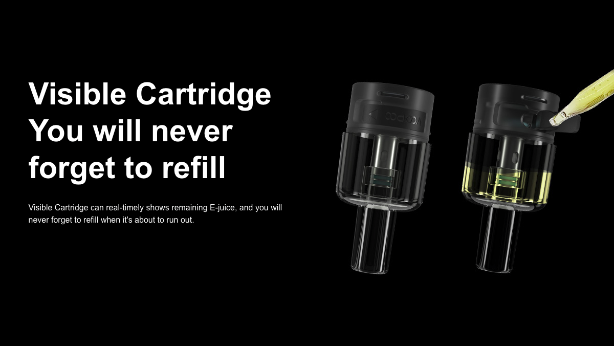 A clear cartridge shows remaining e-juice, so you know when it's time to refill.