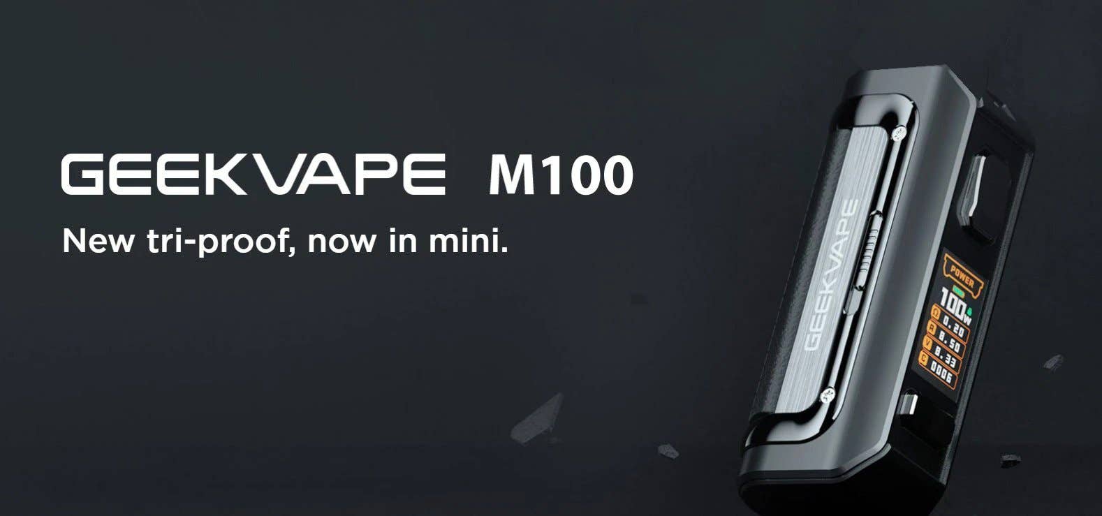 Geekvape M100 Mini 2 Mod, new tri-proof, now in mini. New tri-proof, now in mini.