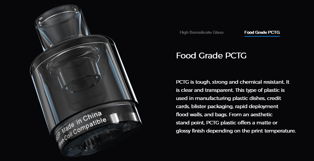 Strong, durable and with either a matte or glossy finish. Clear and transparent PCTG plastic.