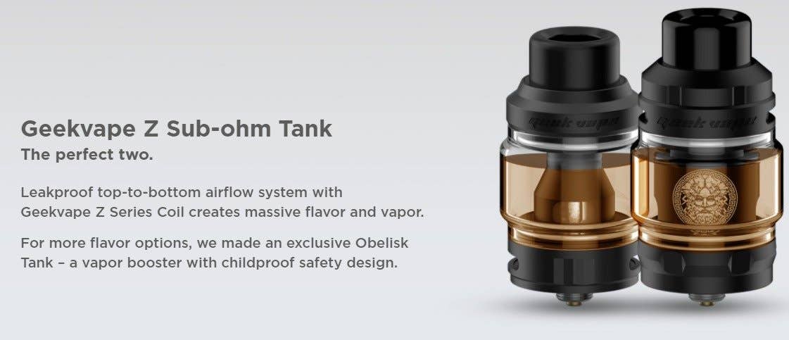 Geekvape Z Sub-ohm tank and the exclusive Obelisk Tank.