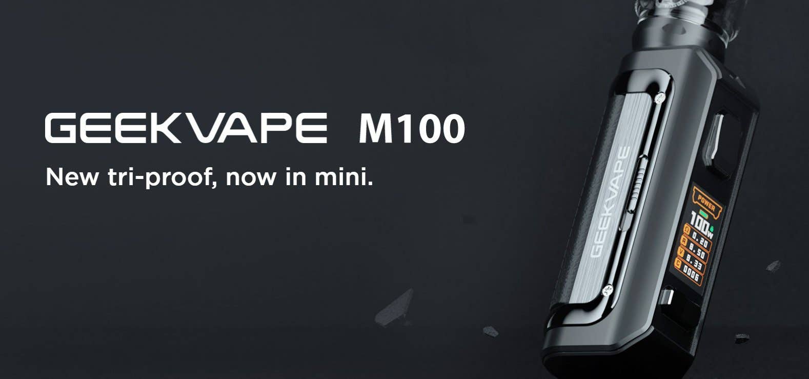 Geekvape M100, new tri-proof, now in mini. New tri-proof, now in mini.