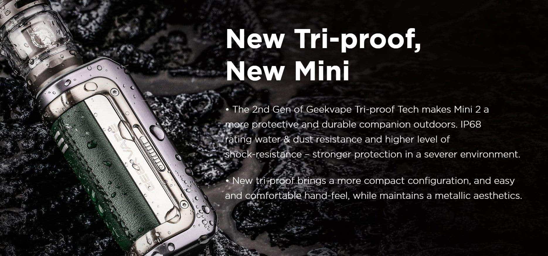 The Geekvape M100 is highly durable, with a range of protections, and a comfortable hand-feel. IP68-rated water and dust resistance, and a high level of shock-resistance. Highly durable.